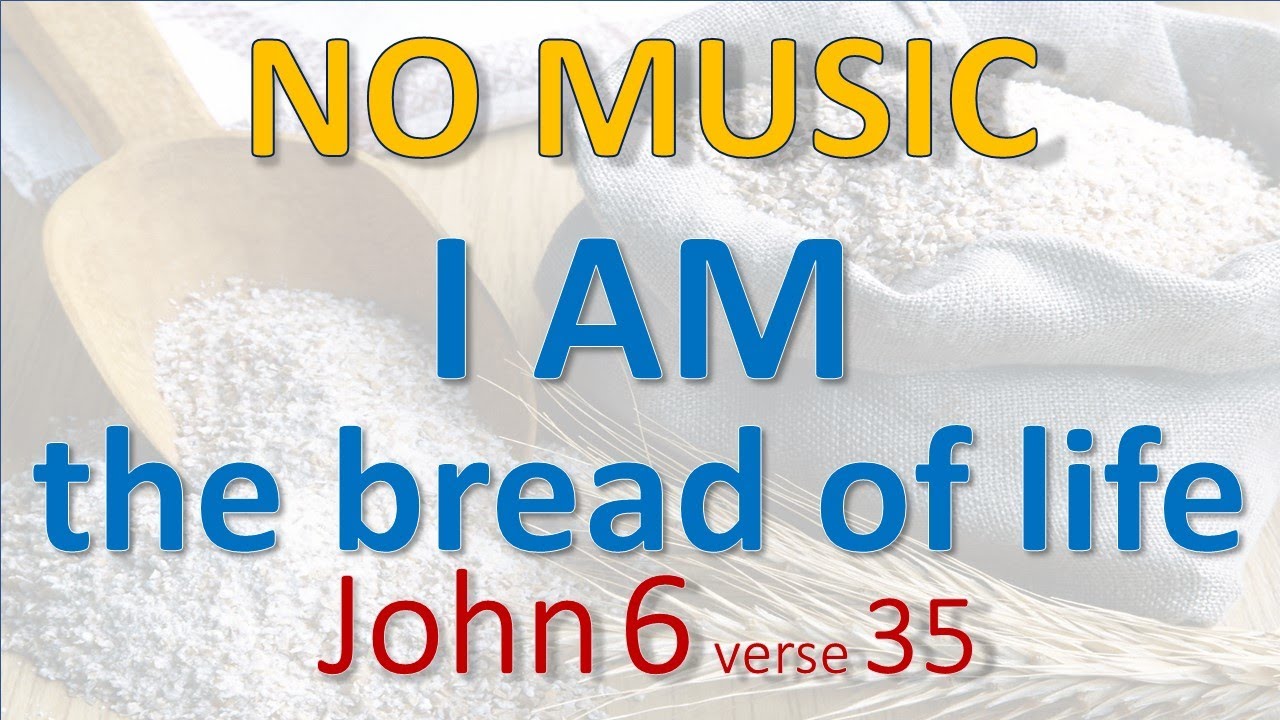 John 6:28-40 - I AM the bread of life - NO MUSIC - YouTube