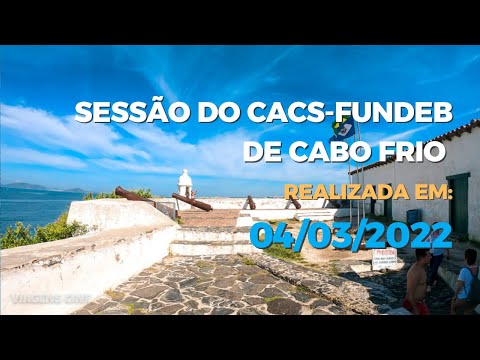 Sessão Ordinária do CACS-Fundeb de Cabo Frio (04/03/2022)