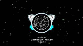 AViVA - Blame It On The Kids Resimi