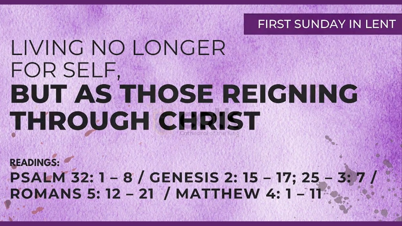 First Sunday in Lent | Living No Longer For Self, But As Those Reigning Through Christ | Feb 22 2026