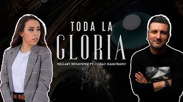 TODA LA GLORIA - Hillary Benavidez Ft  Coalo Zamorano