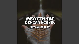 Download Lagu Mencintai Dengan Ngeyel MP3 Download Lagu Mencintai Dengan Ngeyel MP3