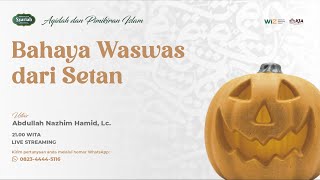 Bahaya Waswas dari Setan - Ust. Abdullah Nazhim Hamid, Lc.