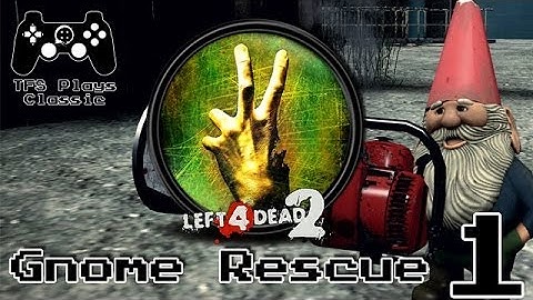 TFS Plays Classic: L4D2 Gnome Rescue -1-