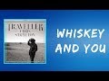 Chris Stapleton -  Whiskey and You (Lyrics)