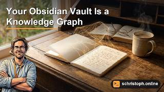 Your Obsidian Vault Is a Knowledge Graph