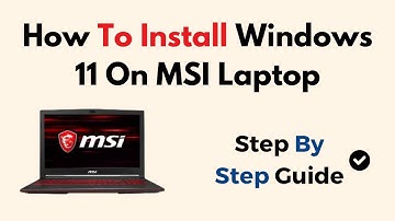 How To Install Windows 11 On MSI Laptop