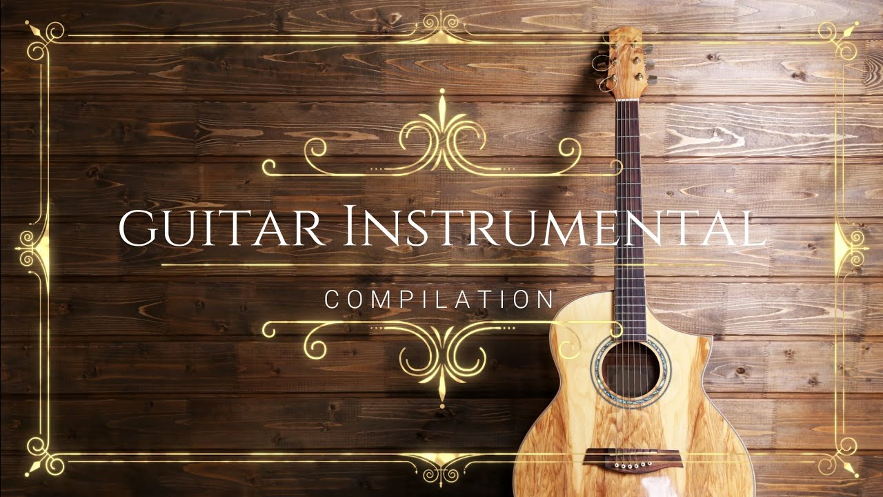 Best Guitar Instrumental Compilation Vol 01 YouTube
