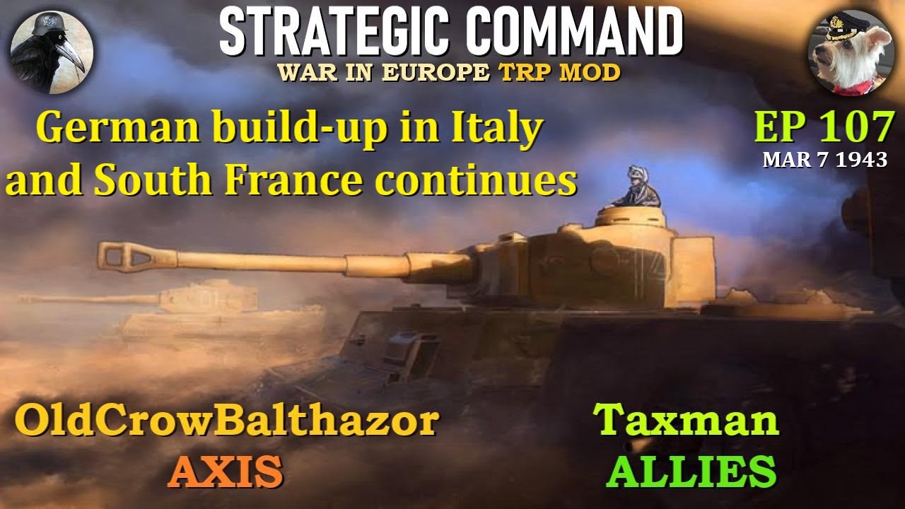 SC-War in Europe-TRP Mod Ep 107 OldCrowBalthazor [Axis] vs Taxman [Allies]