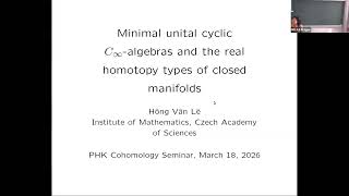 Minimal Unital Cyclic C∞-Algebras and Real and Rational Homotopy... - H. V. Lê (ASCR) PHK18.03.2026
