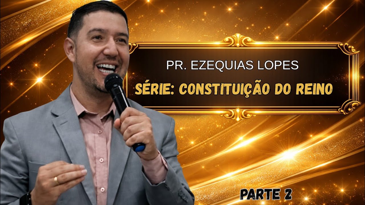 Constituição do Reino | Série Bíblica – Pr. Ezequias Lopes