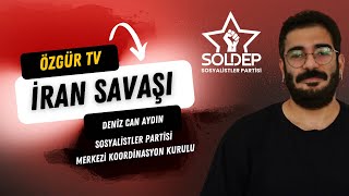 Özgür Tv İran - Abdi̇srail Savaşı Ve Anti Emperyalist Görevler Wdeniz Can Aydın