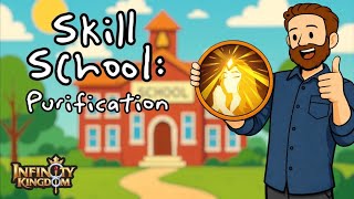 Skill School: Purification | Infinity Kingdom | Guide