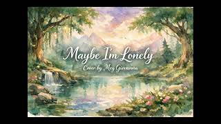 Maybe I'm Lonely - Rachel Chinouriri Cover