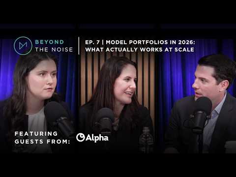 Model Portfolios in 2026: What Actually Work At Scale | Beyond The Noise Ep. 7