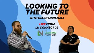 Looking to the Future with Helen Marshall LIVE from #LNConnect23