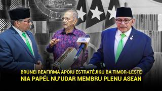 BRUNEI REAFIRMA APOIU ESTRATÉJIKU BA TIMOR-LESTE NIA PAPÉL NU’UDAR MEMBRU PLENU ASEAN