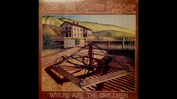 Stephen Lauren Bigger - Where Are The Children - F...
