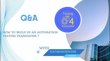 #8 Q&A - Hướng dẫn các bước để học build up một Automation Testing framework
