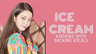 Blackpink, Selena Gomez 'Ice Cream' - Karaoke With Backing Vocals || Welcome To K-Pop