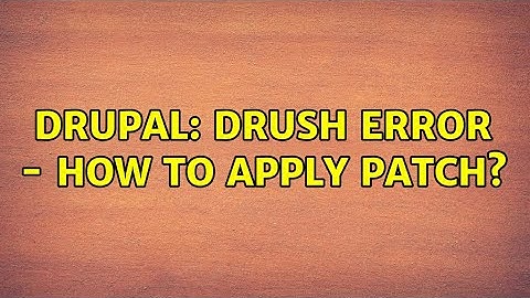 Drupal: drush error - how to apply patch? (2 Solutions!!)