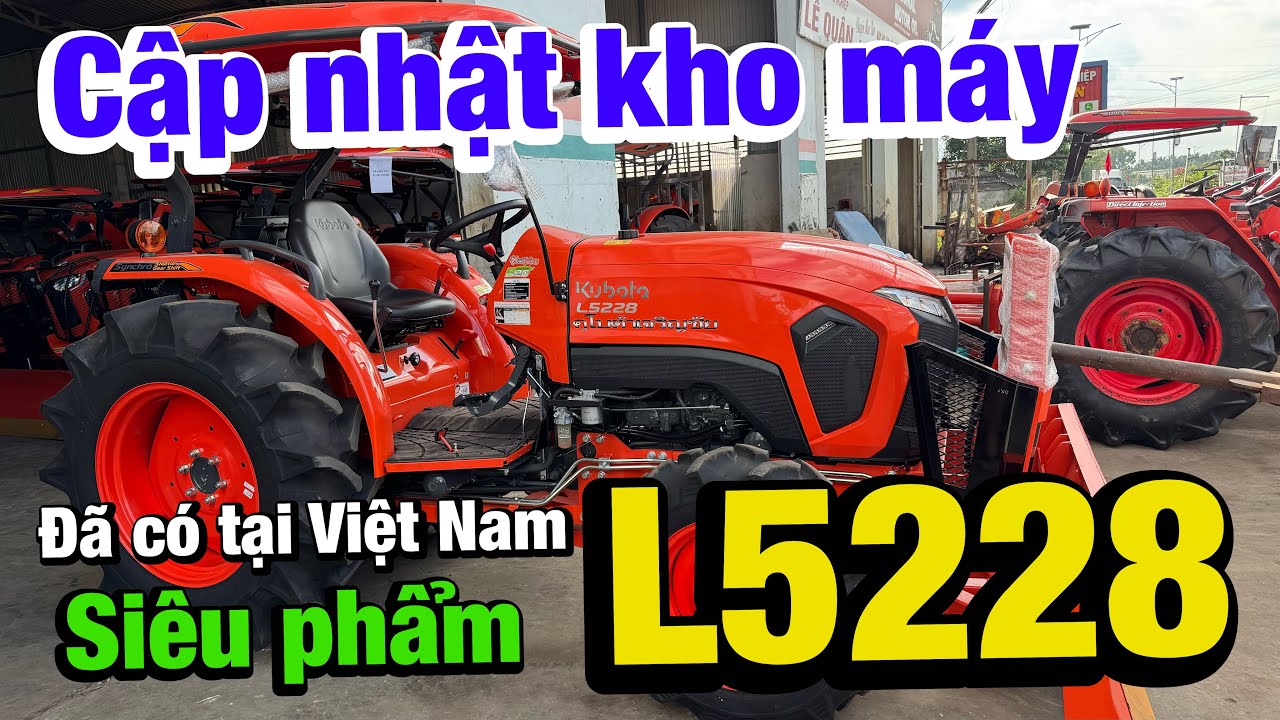 Cập nhật kho máy | Siêu phẩm đã có mặt tại Việt Nam | Kubota #L5228 Thái Lan nhập khẩu mới 100%