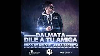 Dile A Tu Amiga - Dalmata (Prod. By Nely El Arma Secreta)