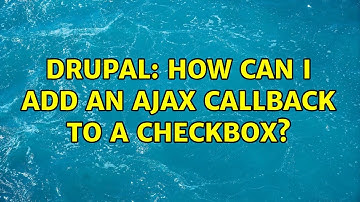 Drupal: How can I add an AJAX callback to a checkbox?