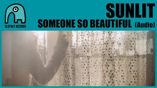 SUNLIT - Someone So Beautiful [Audio]