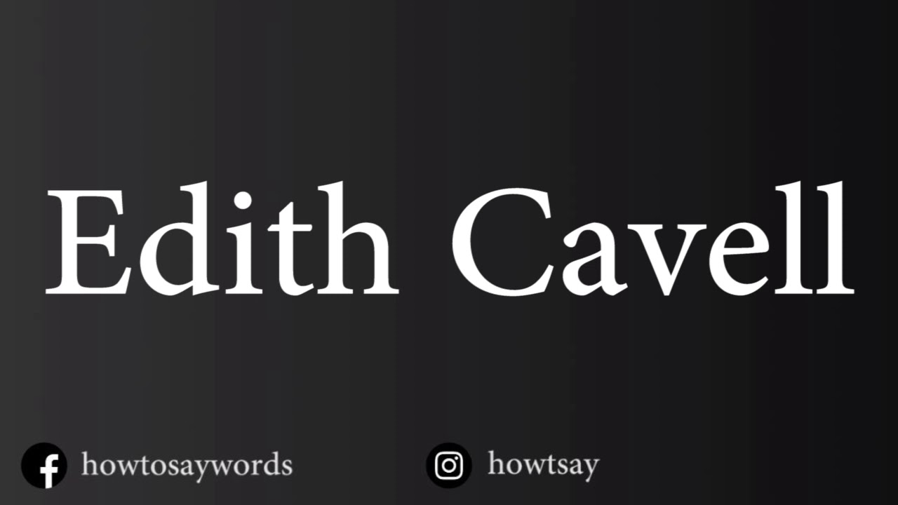 how-to-pronounce-edith-cavell-youtube