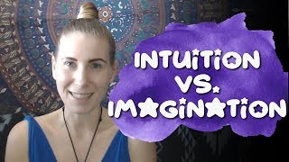 Intuition or Imagination - How to tell if it's intuition or emotion