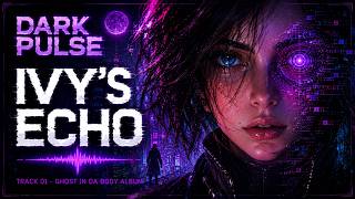 Dark Pulse - Ivy's Echo | Lost AI Memory | Cyberpunk Neurofunk DnB