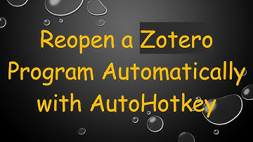 Reopen a Zotero Program Automatically with AutoHotkey
