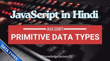 JavaScript Primitive Data Types Explained in Hindi | Beginners to Advanced (with Notes, Projects)