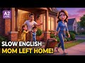 Why Mom Left Home ? | Slow English (A1 Level) #dailyenglish