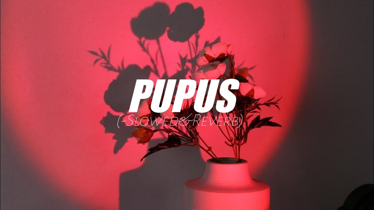 Pamungkas - Pupus (Slowed+Reverb)