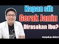 KAPAN GERAKAN JANIN MULAI DIRASAKAN? - TANYAKAN DOKTER - dr.Jeffry Kristiawan