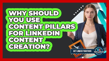 Why Should You Use Content Pillars For LinkedIn Content Creation? - Get Linked Together