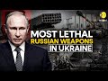 Russia-Ukraine war LIVE: Deadliest weapons in use by Putin&#39;s men in Ukraine war | WION LIVE