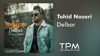 Tohid Naseri - Delbar - آهنگ دلبر از توحید ناصری