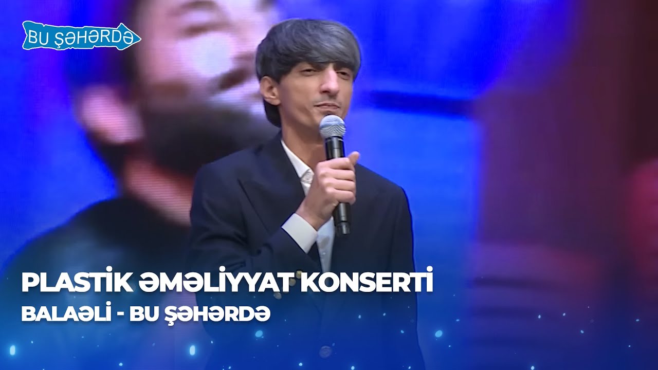 Bu Şəhərdə - Balaəli - Bu Şəhərdə (Plastik Əməliyyat Konserti 2025)