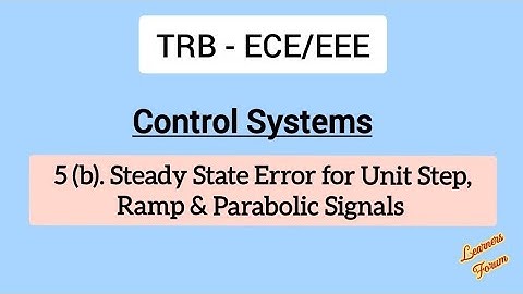 Steady State Error for Unit Step, Ramp & Parabolic Signals | TRB | Control System