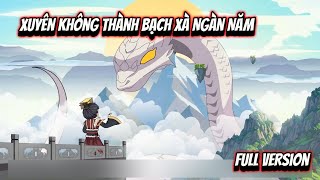 Full Version | Xuyên Không Thành Bạch Xà Ngàn Năm | NoNoSub