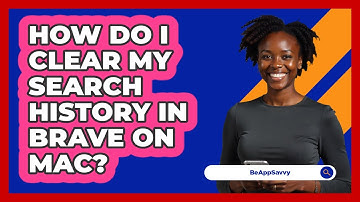 How do I clear my search history in Brave on Mac? - Be App Savvy