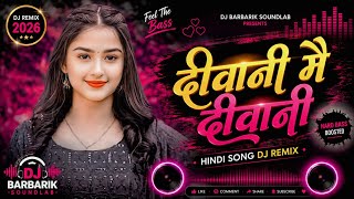 √√ Deewani Mai Deewani Sajan Ki Deewani || Hindi Song DJ Remix 2026 || DJ Barbarik SoundLab ||
