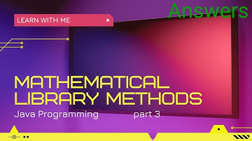 Answers to the Question related to Mathematical Library Methods of Java Programming ||   Part 3