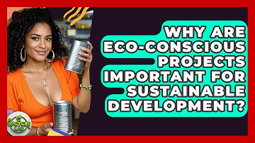 Why Are Eco-Conscious Projects Important for Sustainable Development? - The Upcycle Lab