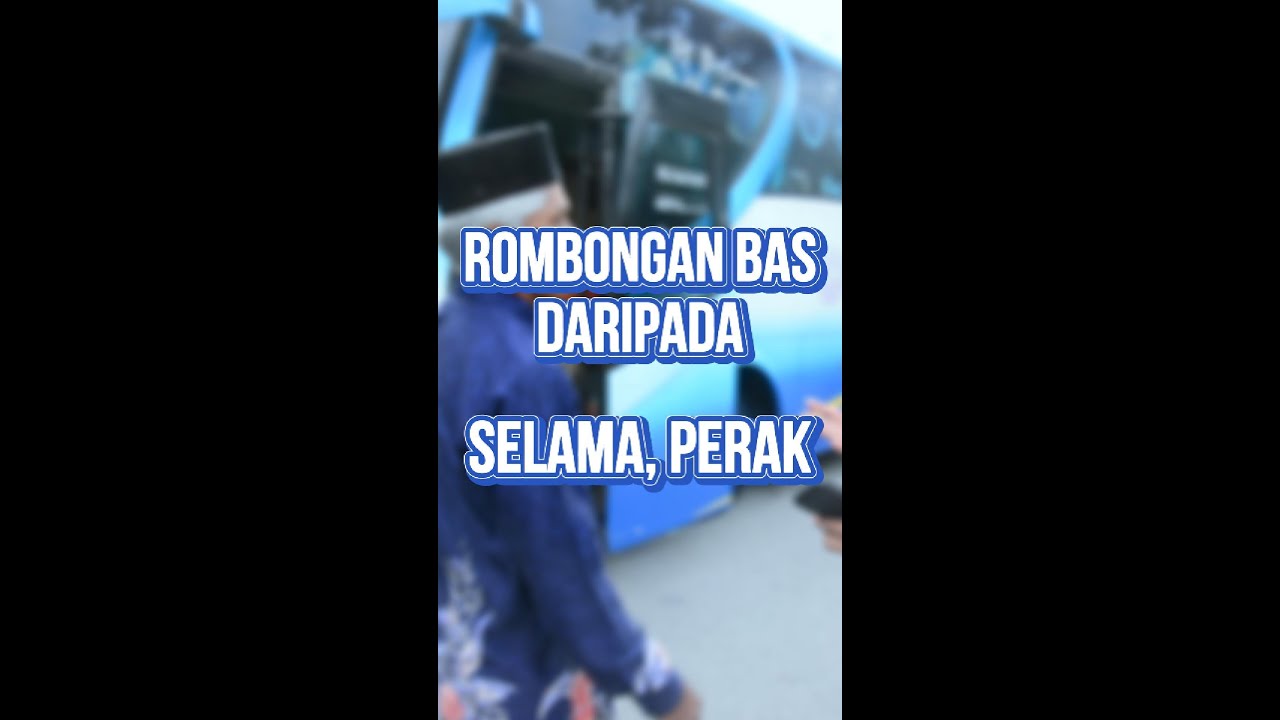 Rombongan Bas Daripada Selama, Perak | SAG 7 International - YouTube