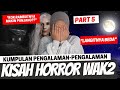 &quot;KALIAN DATANG DARI MANA ?&quot; - KISAH HORROR WAWAK PART 5