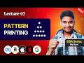 Lecture 07: Pattern Printing Problems Part 1 | DSA Series By Ravi Kumar